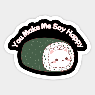 You Make Me Soy Happy Sticker